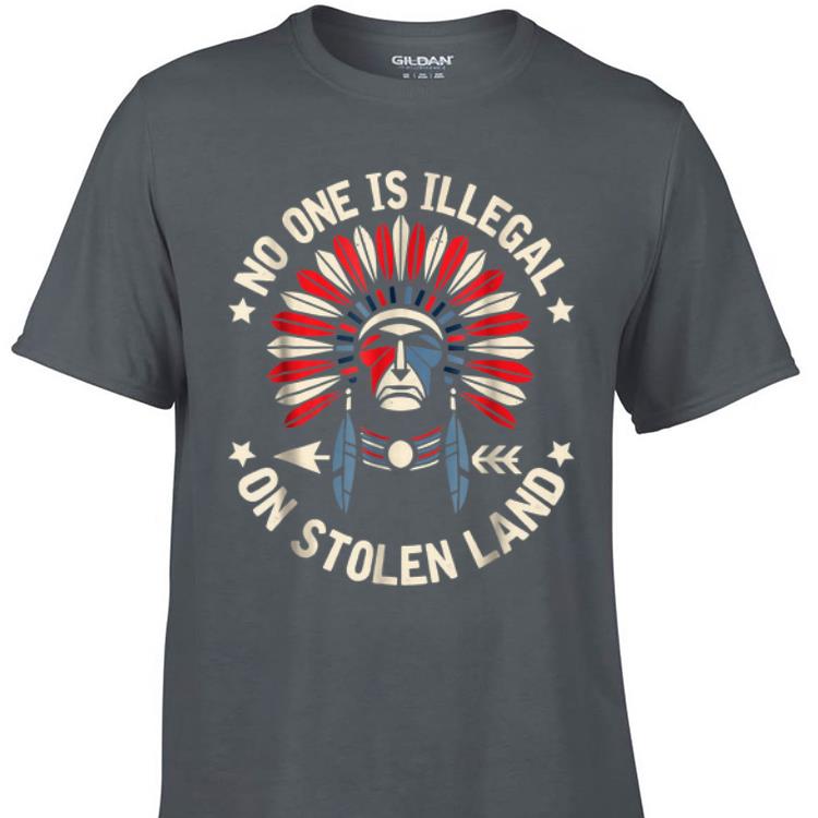 Awesome No One Is Illegal On Stolen Land Indigenous Immigrant shirt 1 - Awesome No One Is Illegal On Stolen Land Indigenous Immigrant shirt