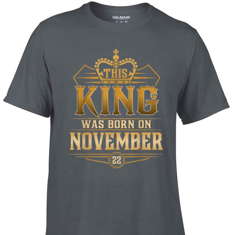 Awesome This King Was Born On November 22nd shirt 1 - Awesome This King Was Born On November 22nd shirt
