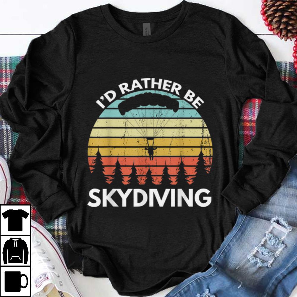 Funny I d Rather Be Skydiving Vintage shirt 1 - Funny I'd Rather Be Skydiving Vintage shirt