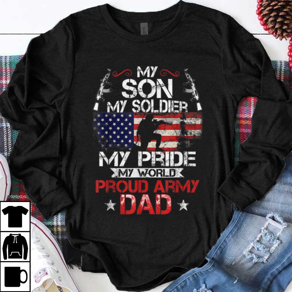 Funny My Son My Soldier My Pride My World Proud Army Dad shirt 1 1 - Funny My Son My Soldier My Pride My World Proud Army Dad shirt