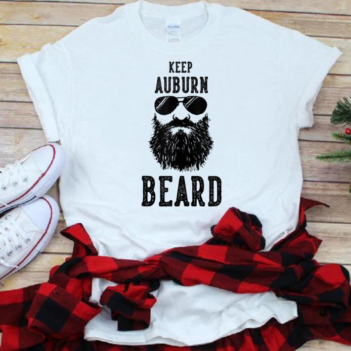 Original Keep Auburn Beard shirt 1 - Original Keep Auburn Beard shirt