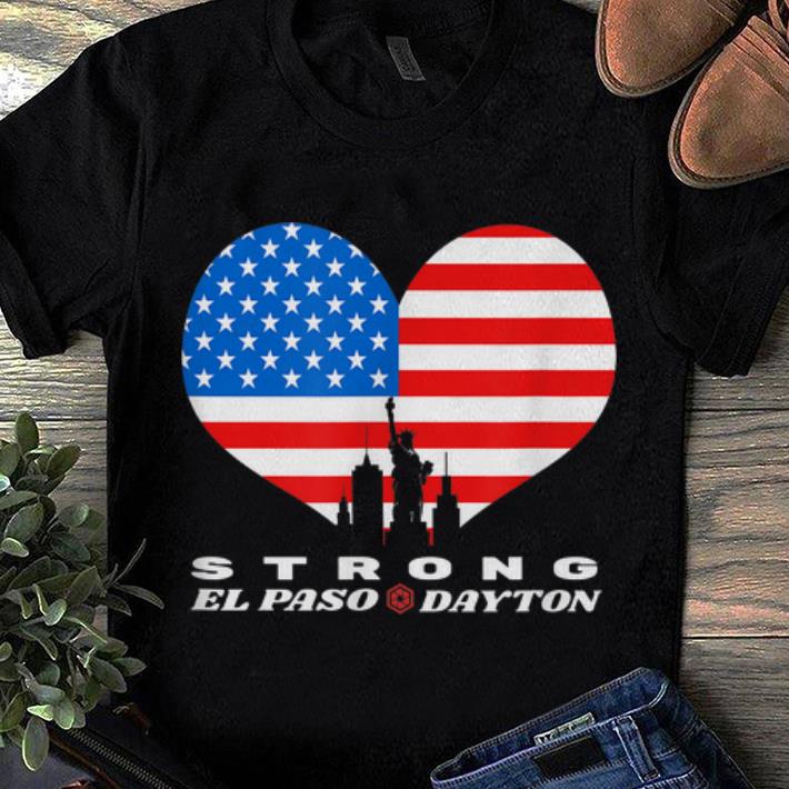 Top El Paso Dayton Strong Heart American Flag shirt 1 - Top El Paso Dayton Strong Heart American Flag shirt