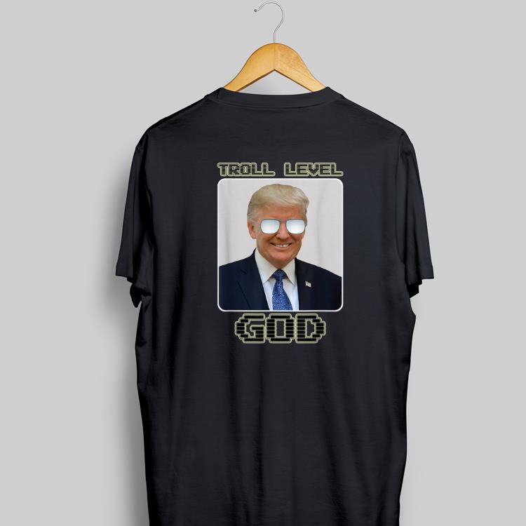 Awesome Troll Level God Donald Trump shirt 1 - Awesome Troll Level God Donald Trump shirt