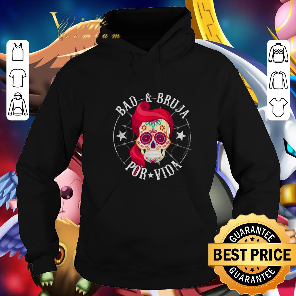 Cool Sugar Skull Bad & Bruja Por Vida shirt Cool Sugar Skull Bad Bruja Por Vida shirt 4 - Cool Sugar Skull Bad & Bruja Por Vida shirt
