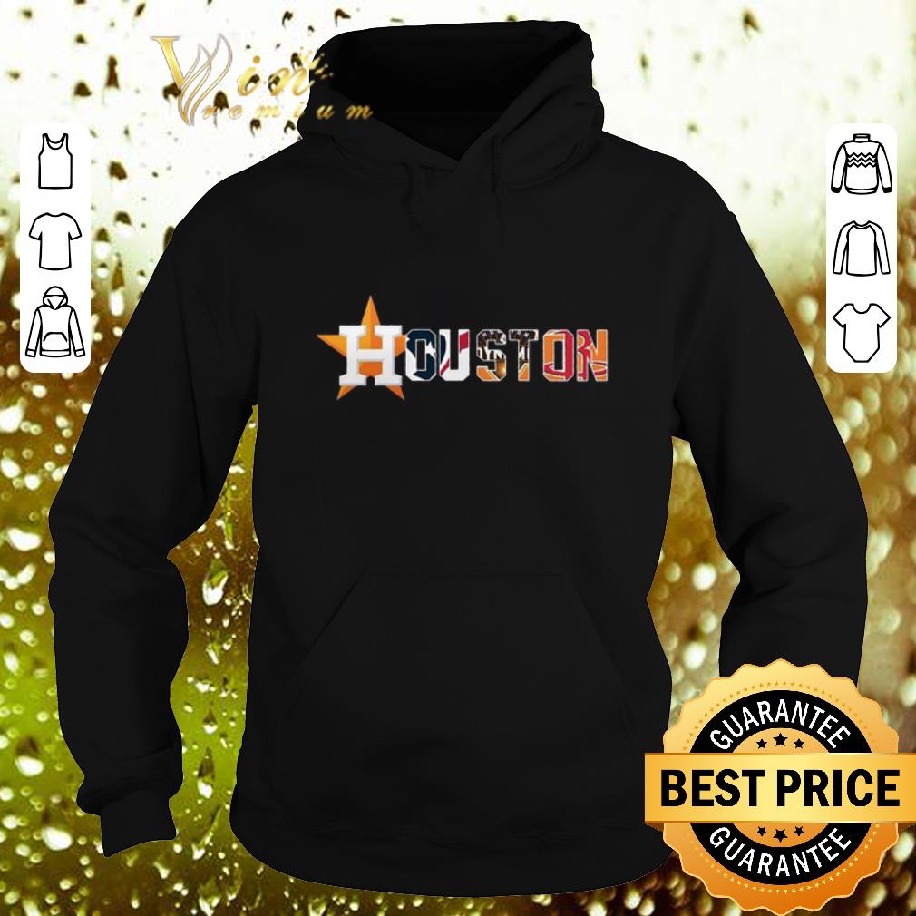 Nice Houston sport team Houston Astros Houston Texans Dynamo Rockets shirt 4 - Nice Houston sport team Houston Astros Houston Texans Dynamo Rockets shirt