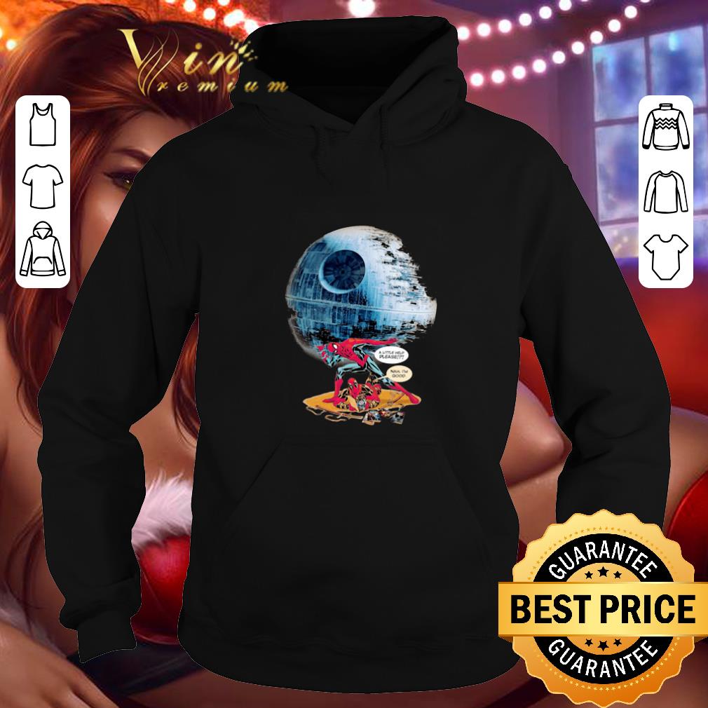 Hot Death Star Spiderman a little help please nah I m good Deadpool shirt 4 - Hot Death Star Spiderman a little help please nah I'm good Deadpool shirt