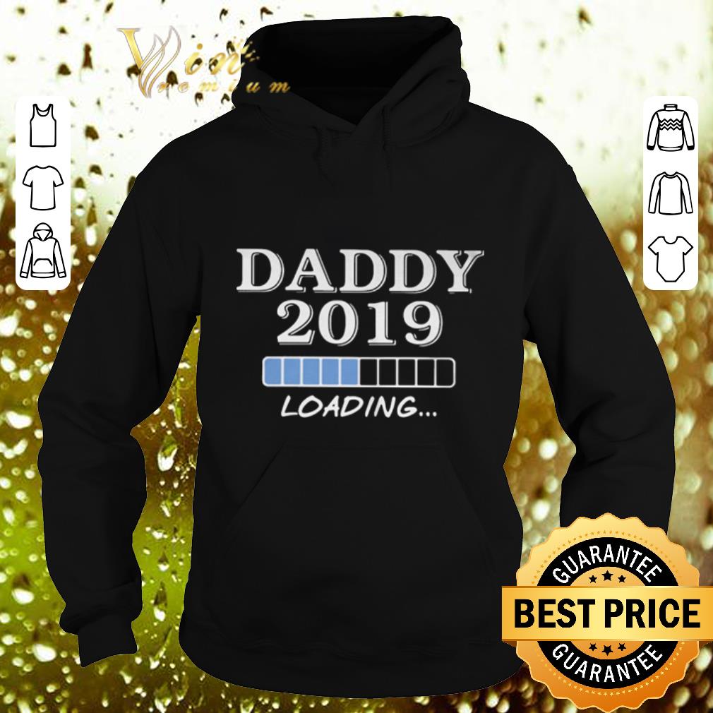 Original Daddy 2019 loading shirt 4 - Original Daddy 2019 loading shirt