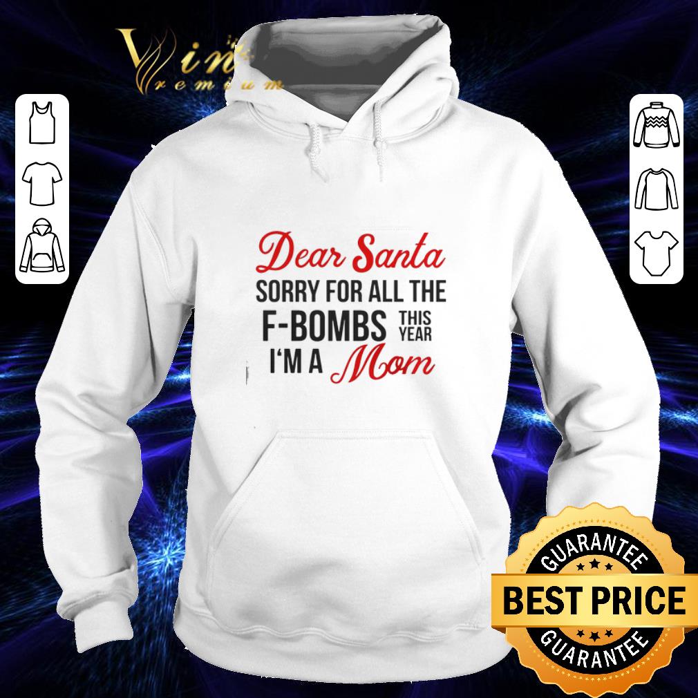 Original Dear Santa sorry for all the F-Bombs this year I'm a mom Christmas shirt Original Dear Santa sorry for all the F Bombs this year I m a mom Christmas shirt 4 - Original Dear Santa sorry for all the F-Bombs this year I'm a mom Christmas shirt
