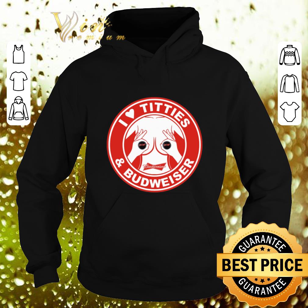 Original I love titties & Budweiser beer shirt Original I love titties Budweiser beer shirt 4 - Original I love titties & Budweiser beer shirt