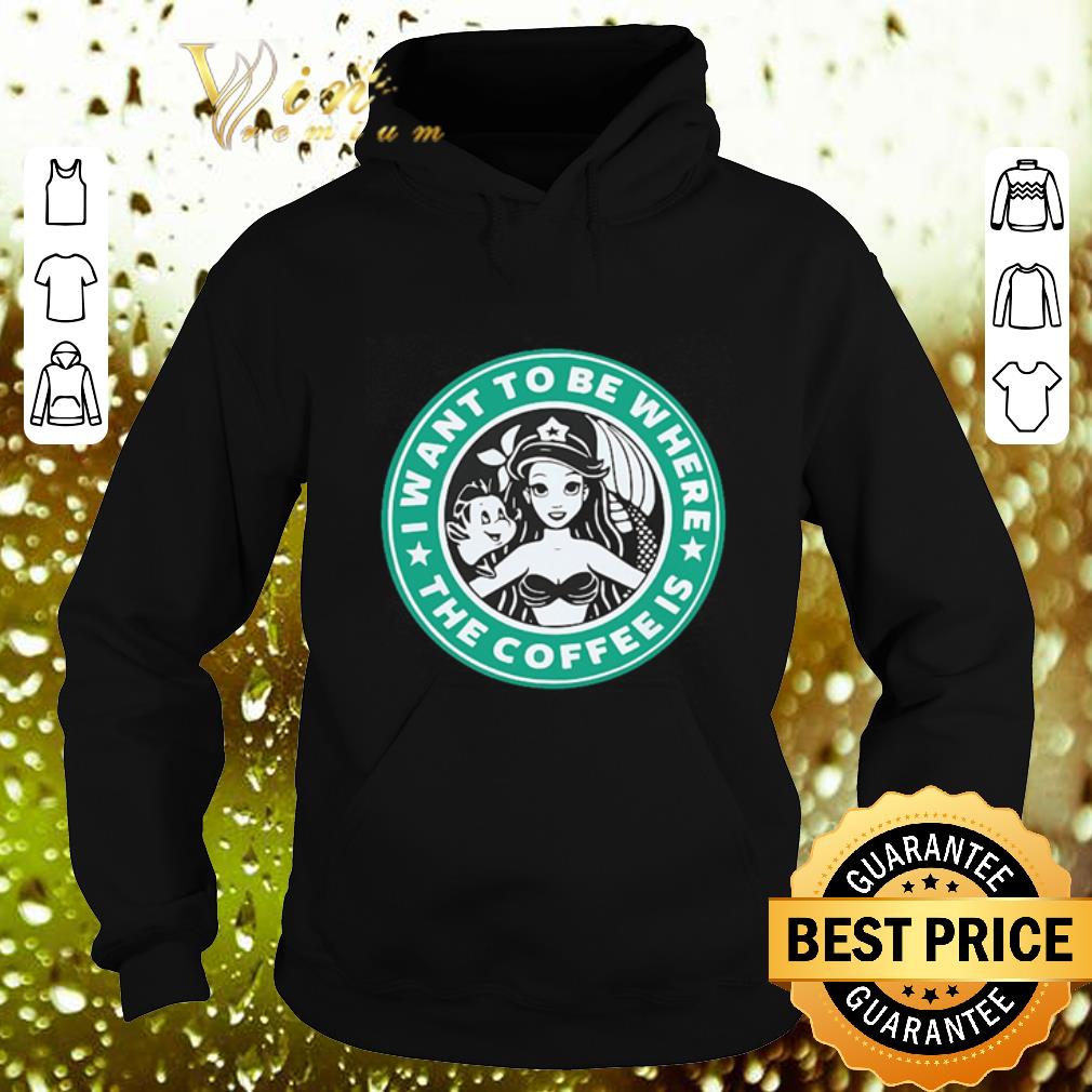 Original I want to be where the coffee is Ariel The Little Mermaid shirt Original I want to be where the coffee is Ariel The Little Mermaid shirt 4 - Original I want to be where the coffee is Ariel The Little Mermaid shirt