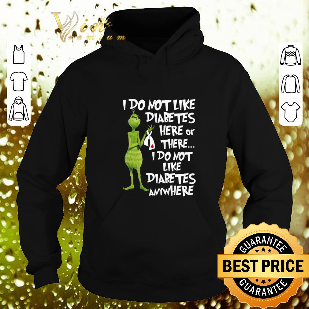 Original The Grinch i do not like Diabetes here or there anywhere shirt 4 - Original The Grinch i do not like Diabetes here or there anywhere shirt