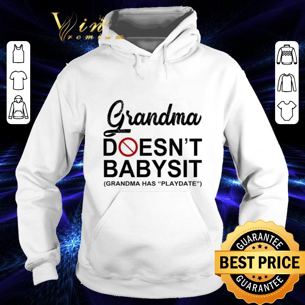 Top Grandma doesn't babysit grandma has playdate shirt Top Grandma doesn t babysit grandma has playdate shirt 4 - Top Grandma doesn't babysit grandma has playdate shirt