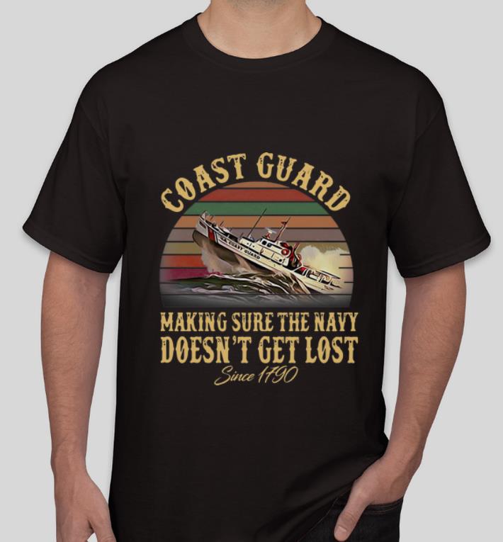 Awesome Coast Guard Making Sure The Navy Doesn t Get Lost Since 1790 shirt 4 - Awesome Coast Guard Making Sure The Navy Doesn’t Get Lost Since 1790 shirt