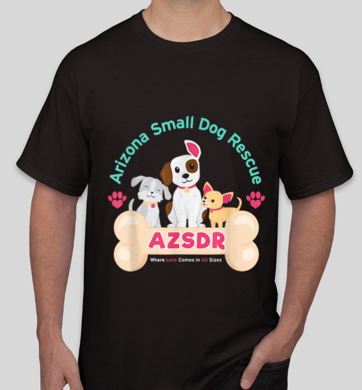 Hot Arizona Small Dog Rescue AZSDR Dog Lovers shirt 4 - Hot Arizona Small Dog Rescue AZSDR Dog Lovers shirt