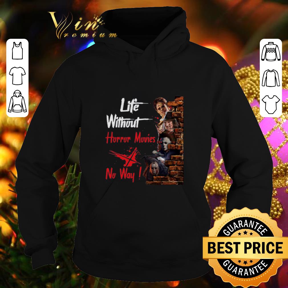 Original Life Without Horror Movies No Way Horror Characters shirt Original Life Without Horror Movies No Way Horror Characters shirt 4 - Original Life Without Horror Movies No Way Horror Characters shirt