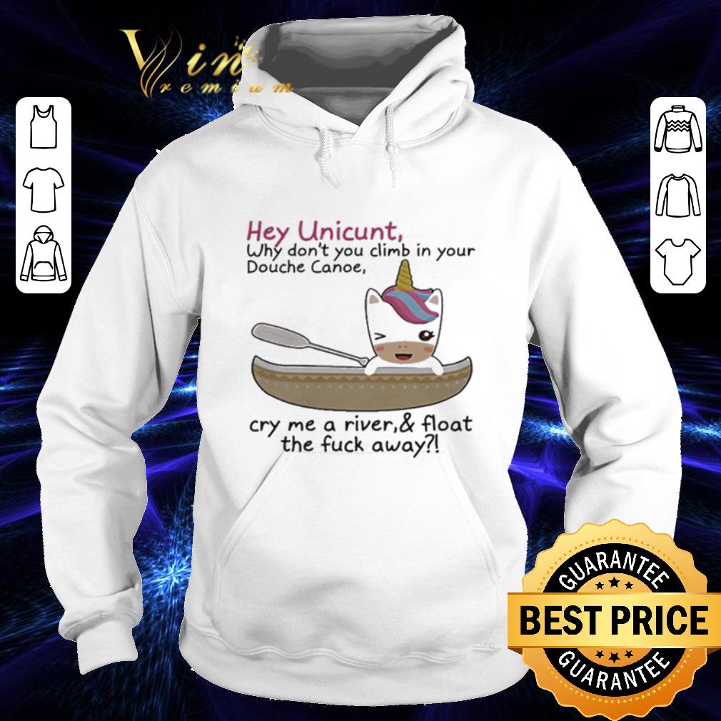Top Hey Unicunt Why Don’t You Climb In Your Douche Canoe Cry Me A River shirt Top Hey Unicunt Why Don t You Climb In Your Douche Canoe Cry Me A River shirt 4 - Top Hey Unicunt Why Don’t You Climb In Your Douche Canoe Cry Me A River shirt
