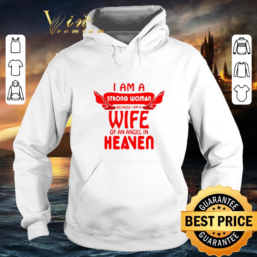 Top I am a strong woman because i am a wife of an angel in heaven shirt 4 - Top I am a strong woman because i am a wife of an angel in heaven shirt