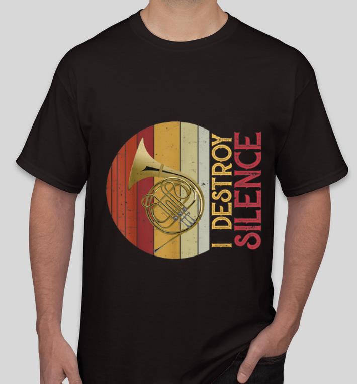 Great I Destroy Silence French Horn Player shirt 4 - Great I Destroy Silence French Horn Player shirt
