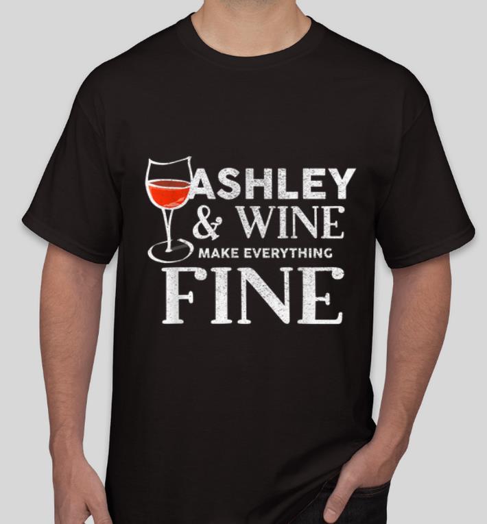 Hot Ashley And Wine Make Everything Fine shirt 4 - Hot Ashley And Wine Make Everything Fine shirt