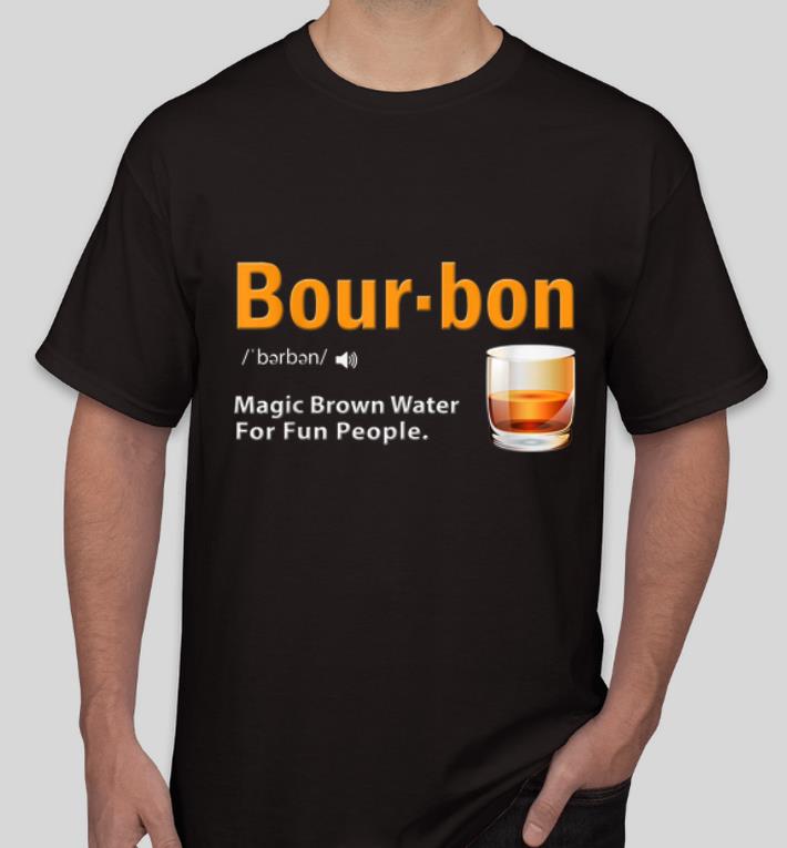 Top Whiskey Bourbon Definition Magic Brown Water For Fun People shirt 4 - Top Whiskey Bourbon Definition Magic Brown Water For Fun People shirt