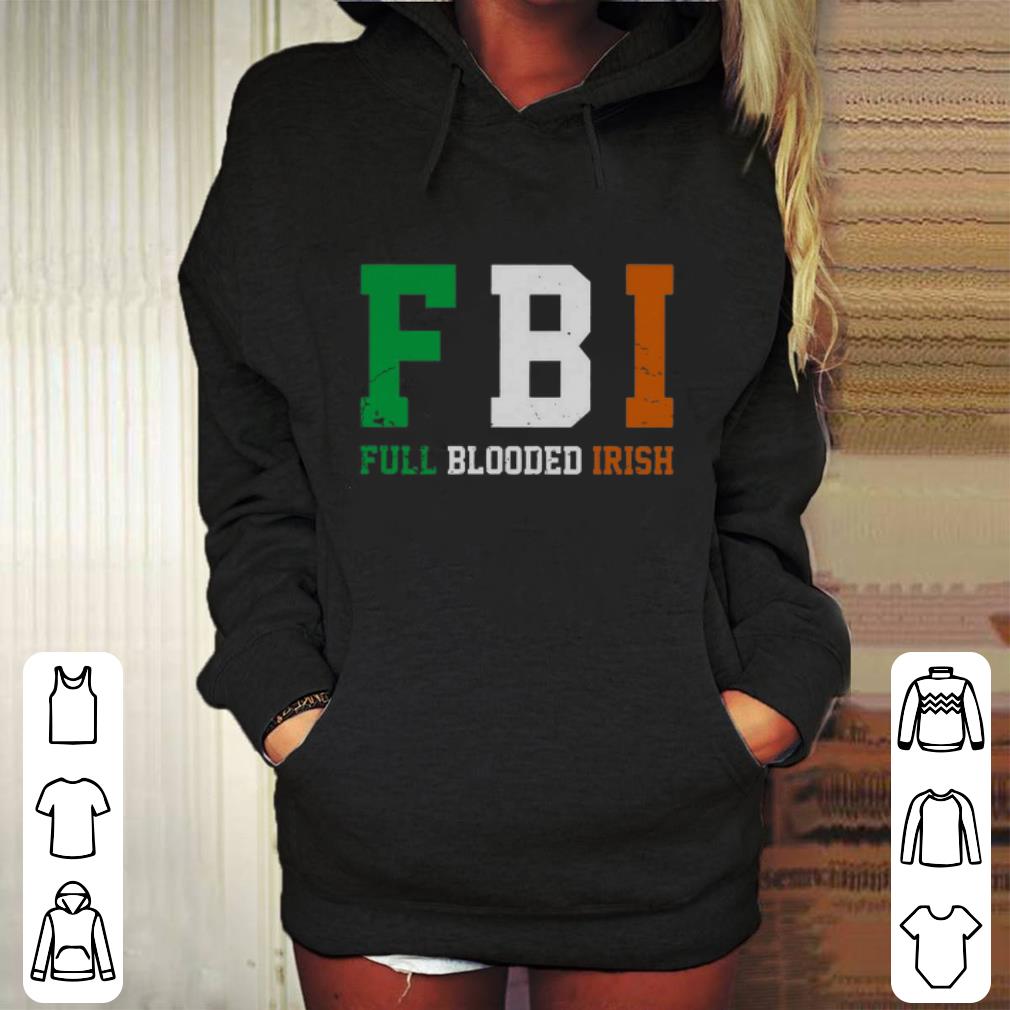 Cool FBI Full Blooded Irish St. Patrick's day shirt Cool FBI Full Blooded Irish St Patrick s day shirt 4 - Cool FBI Full Blooded Irish St. Patrick's day shirt