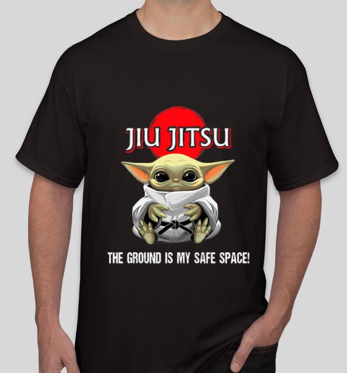 Nice Star Wars Baby Yoda Jiu Jitsu The Ground Is My Safe Space shirt 4 - Nice Star Wars Baby Yoda Jiu Jitsu The Ground Is My Safe Space shirt