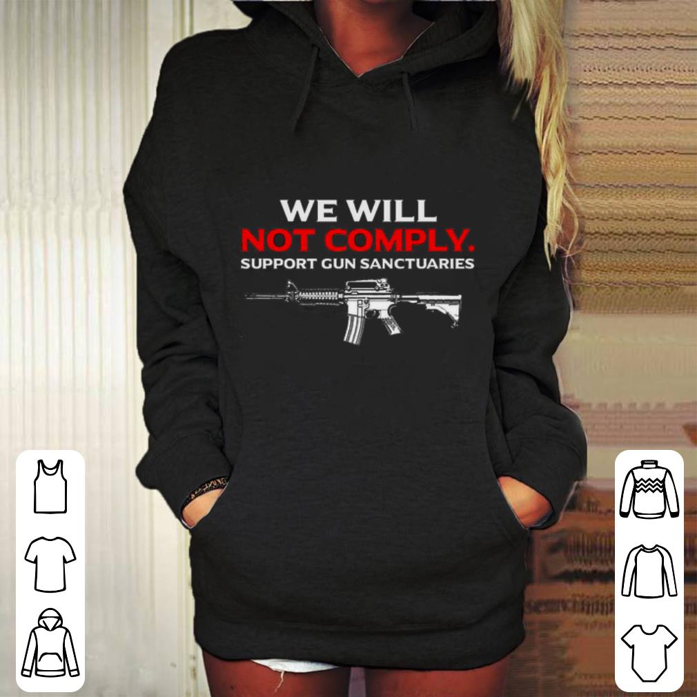 Nice We will not comply support gun sanctuaries shirt 4 - Nice We will not comply support gun sanctuaries shirt