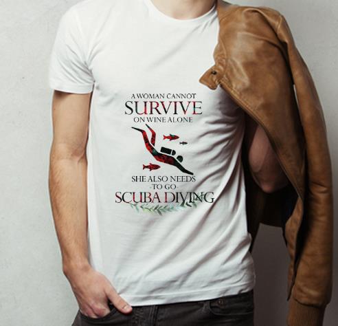 Premium A Woman Cannot Survive On Wine Alone She Also Needs Scuba Diving shirt 4 - Premium A Woman Cannot Survive On Wine Alone She Also Needs Scuba Diving shirt