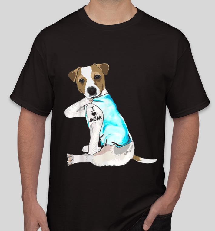 Premium Jack Russell Terrier Dog Tattoo I Love Mom Dog Lovers shirt 4 - Premium Jack Russell Terrier Dog Tattoo I Love Mom Dog Lovers shirt