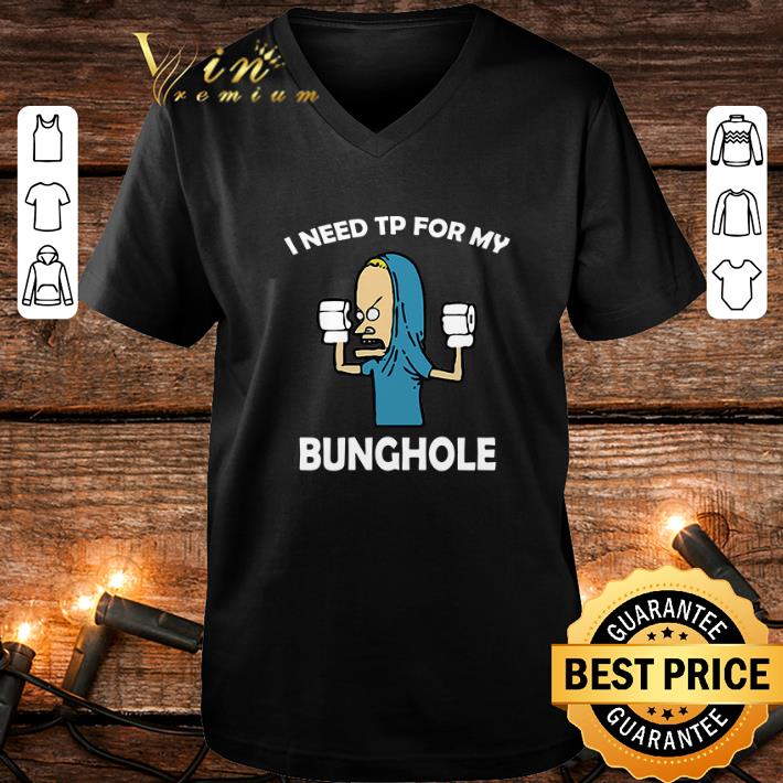 Original Beavis I need TP for my Bunghole shirt Original Beavis I need TP for my Bunghole shirt 4 - Original Beavis I need TP for my Bunghole shirt