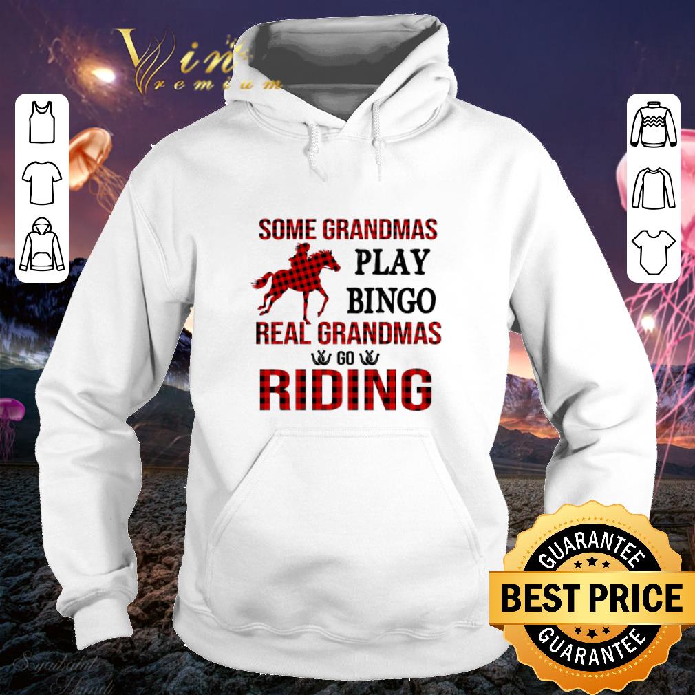 Original Some grandmas play bingo real grandmas go riding horse shirt Original Some grandmas play bingo real grandmas go riding horse shirt 4 - Original Some grandmas play bingo real grandmas go riding horse shirt