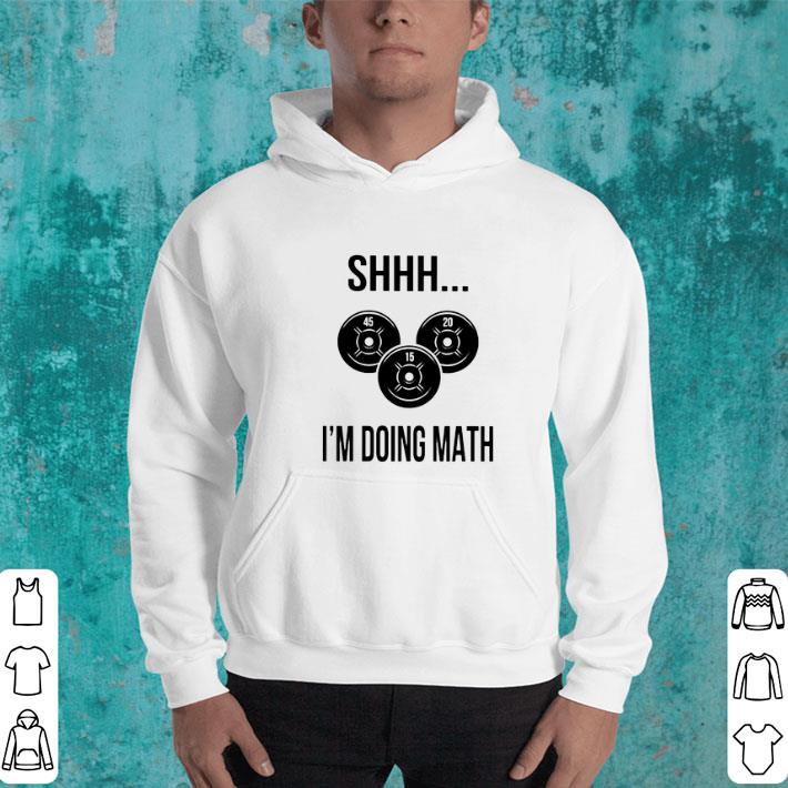 Original Weight lifting Shhh i'm doing math Gym shirt Original Weight lifting Shhh i m doing math Gym shirt 4 - Original Weight lifting Shhh i'm doing math Gym shirt