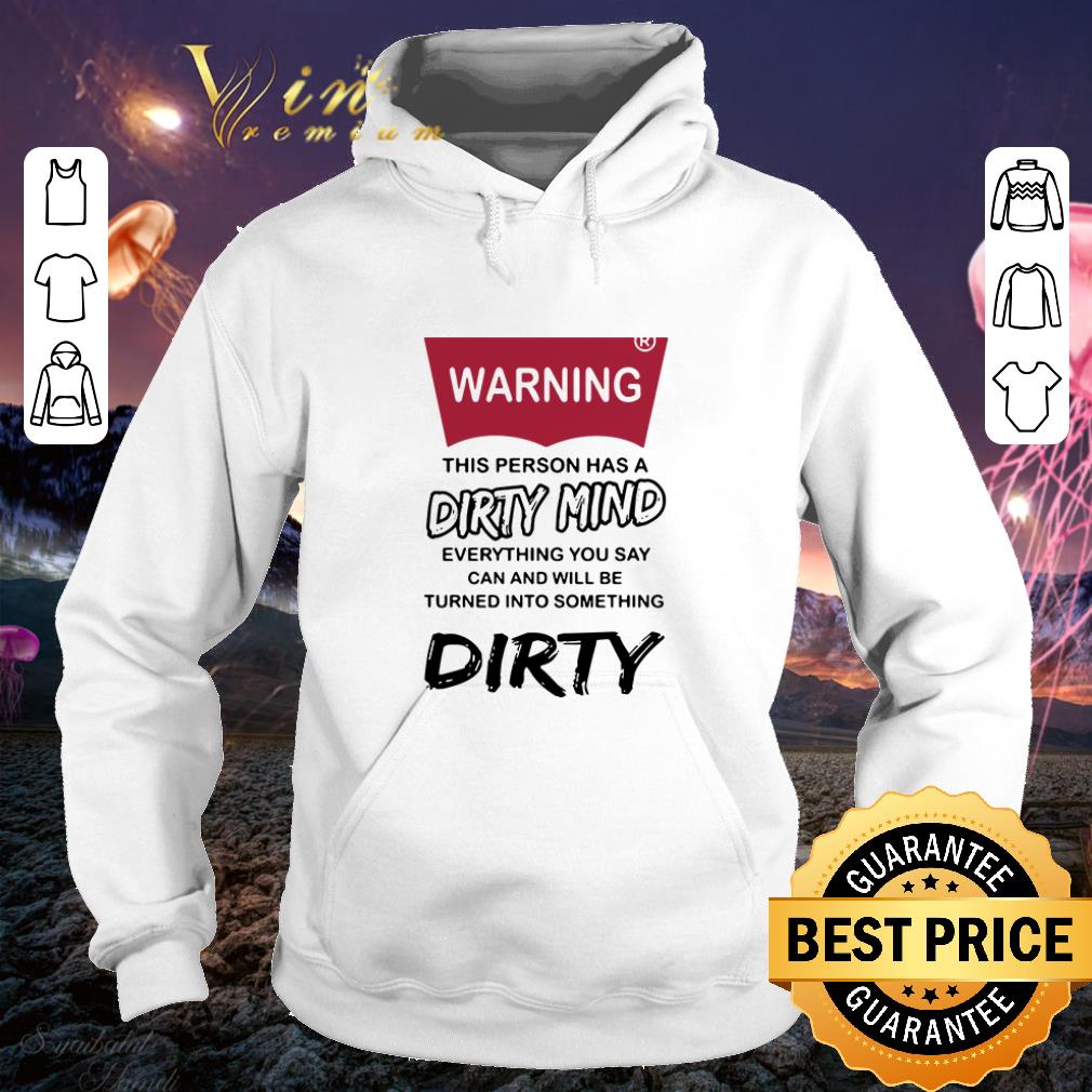 Top Warning this person has a dirty mind everything you say shirt Top Warning this person has a dirty mind everything you say shirt 4 - Top Warning this person has a dirty mind everything you say shirt