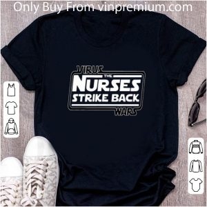 Great Star Wars Virus The Nurses Strike Back Wars shirt