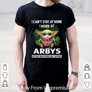 Official Baby Yoda I Can't Stay At Home I Work At Arby's Coronavirus shirt