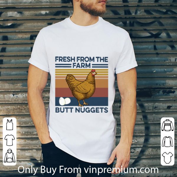 Pretty Vintage Chicken Fresh From The Farm Butt Nuggets shirt