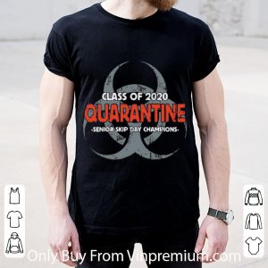 Official Class Of 2020 Quarantine Senior Skip Day Champions shirt