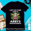 Official Baby Yoda I Can't Stay At Home I Work At Arby's Coronavirus shirt