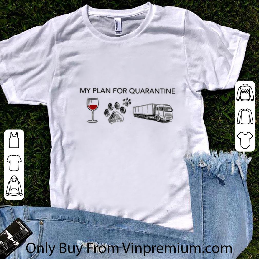 Official My Plan For Quarantine Glass Wine Paws Dog Truck Covid-19 shirt