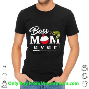Original Fishing Bass Mom Ever shirt