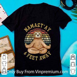 Official Vintage Sloth Yoga Namas' Ay 6 Feet Away shirt