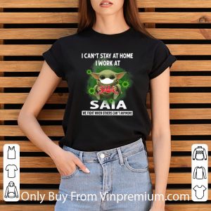 Official Baby Yoda I Can’t Stay Home I Work At Saia Coronavirus shirt 2