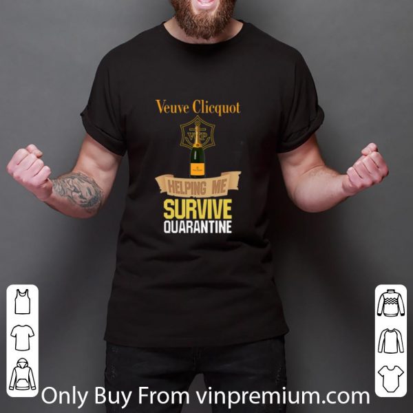 Hot Veuve Clicquot Helping Me Survive Quarantine shirt