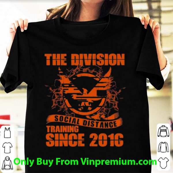 Premium The Division Social Distance Training Since 2016 shirt