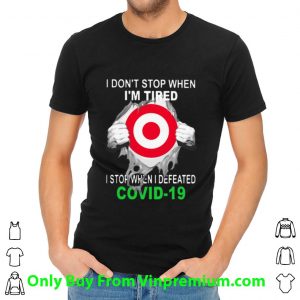 Target Blood Inside I Stop When I Defeated Covid-19 Shirt 1