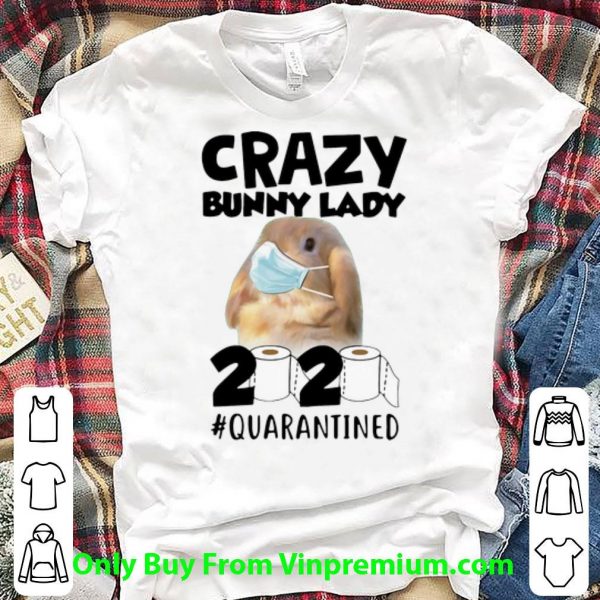 Original Crazy Bunny Lady 2020 #Quarantined Covid-19 shirt