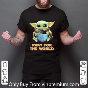 Hot Baby Yoda Hugs Earth Pray For The World Coronavirus shirt