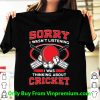 Premium Sorry I Wasn’t Listening I Was Thinking About Cricket shirt