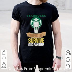 Top Starbucks Helping Me Survive Quarantine Covid-19 shirt 1