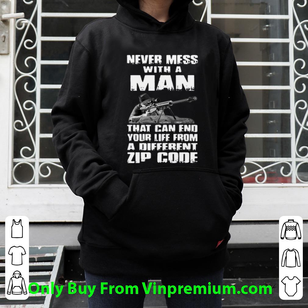 8164bbf5 original never mess with a man that can end your life from a different zip cod shirt 4 - Original Never Mess With A Man That Can End Your Life From A Different Zip Cod shirt